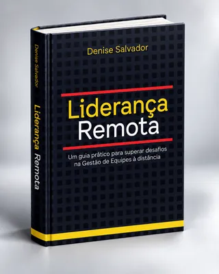 Capa do livro Liderança Remota: um guia prático para superar desafios na Gestão de Equipes a distância